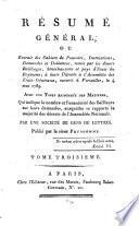 RÉSUMÉ GÉNÉRAL, OU Extrait des Cahiers de Pouvoirs, Instructions, Demandes et Doléances, remis par les divers Bailliages, Sénéchaussées et pays d'Etats du Royaume, à leurs Députés à l'Assemblée des Etats-Généraux, ouverts à Versailles le 4 mai 1789