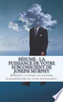 Résumé - La Puissance de Votre Subconscient de Joseph Murphy