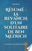 Résumé - La Revanche d'Un Solitaire de Ben Mezrich: Les Péripéties de la Création de Facebook.
