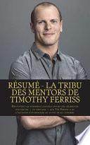 Résumé - La Tribu Des Mentors de Timothy Ferriss