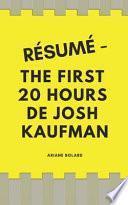 Résumé - the First 20 Hours de Josh Kaufman