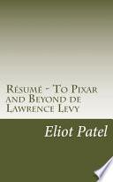 Résumé - To Pixar and Beyond de Lawrence Levy