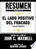 Livre Resumen Extendido De El Lado Positivo Del Fracaso (Failing Forward) - Basado En El Libro John C. Maxwell