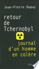 Retour de Tchernobyl. Journal d'un homme en colère