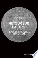 Retour sur la lune - Le prochain grand pas de l'humanité