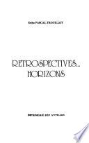 Rétrospectives ... horizons