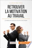 Retrouver la motivation au travail