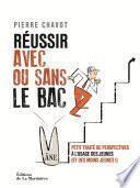 Réussir avec ou sans le bac. Petit traité de persp