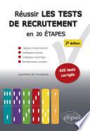 Réussir les tests de recrutement en 20 étapes - 2e édition. Logique et raisonnement, intelligence verbale, intelligence numérique, entraînements complets. S’entraîner avec plus de 600 tests corrigés
