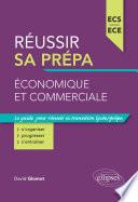 Réussir sa prépa économique et commerciale - ECS et ECE