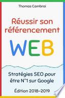 Réussir Son Référencement Web : Stratégies SEO Pour être N°1 Sur Google