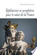 Révélations et prophéties pour le salut de la France