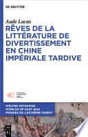 Rêves de la Littérature de Divertissement en Chine Impériale Tardive