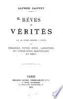Rêves et vérité avec des lettres adressées à l'auteur par Béranger, Victor Hugo, Lamartine, Mme Victor Hugo; Barthélemy et Méry