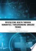 Revitalizing Health Through Humanities: Foregrounding Unheard Trends