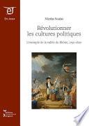 Révolutionner les cultures politiques