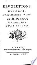 Révolutions d'Italie. Traduites de l'Italien, de M. Denina, Par M. l'abbé Jardin, tome premier [- tome huitième]