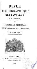 Revue bibliographique du royaume des Pays-Bas et de l'étranger, ou lindicateur général de l'imprimérie et de la libraire