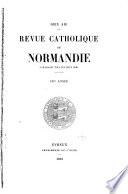 Revue catholique d'histoire, d'archéologie et litterature de Normandie