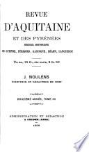 Revue d'Aquitaine, journal historique de Guienne, Gascogne, Béearn, Navarre, etc., direction J. Noulens