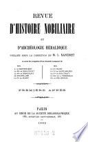 Revue d'histoire nobiliaire et d'archeologie heraldique publiee sous la direction de L. Sandret (etc.)