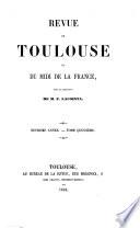 Revue de l'académie de Toulouse et des autres académies de l'Empire [afterw. Revue de Toulouse et du midi de la France] sous la direction de F. Lacointa