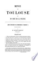 Revue de l'académie de Toulouse et des autres académies de l'Empire [afterw. Revue de Toulouse et du midi de la France] sous la direction de F. Lacointa