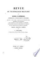 Revue de technologie militaire, ou Recueil de m A emoires, exp A eriences, observartions et proc A ed A es relatifs a cette science, choisis dans les meilleurs A ecrits p A eriodiques et non p A eriodiques qui se publient en