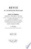 Revue de Technologie militaire ou Recueil de mémoires, expériences, observations et procédés relatifs à cette science, choisis dans les meilleurs écrits périodiques & non périodiques qui se publient en langues étrangères... Traduits, analysés et annotés par L. Delobel