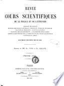 Revue des cours scientifiques de la France et de l'etranger physique, chimie, zoologie, botanique ...