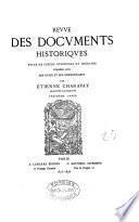 Revue des documents historiques, suite de pièces inéd., publ. avec des notes et des comm. par É. Charavay