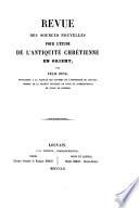 Revue des sources nouvelles pour l'étude de l'antiquité chrétienne en Orient