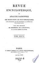 Revue encyclopedique, ou analyse raisonnee des productions les plus remarquables dans la litterature, les sciences et les arts ...