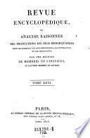 Revue encyclopedique, ou analyse raisonnee des productions les plus remarquables dans la litterature, les sciences et les arts ...