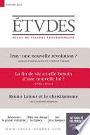 Revue Études : Iran : une nouvelle révolution ? - La fin de vie a-t-elle besoin d’une nouvelle loi ? - Bruno Latour, revenir sur Terre