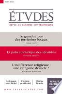 Revue Études : Le grand retour des territoires locaux - La police politique des identités - L’indifférence religieuse : une catégorie désuète ?