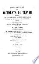 Revue judiciaire des accidents du travail, contenant les lois, décrets, arrêtés, circulaires et toutes les décisions judiciaires importantes