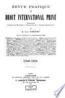 Revue pratique de droit international privé, nationalité - condition des étrangers - conflits de lois - traités internationaux