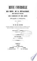 Revue Universelle des Mines, de la Métallurgie, des Travaux Publics, des Sciences et des Arts Appliqués à l'Industrie