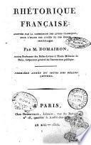 Rhetorique francaise: adoptée par la commission des livres classiques, pour l'usage des lycées et des écoles secondaires. Par M. Domairon, ancien professeur de belles lettres... première année du cours des belles lettres