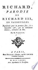 Richard, parodie de Richard III., en vaudevilles [in one act], etc