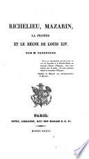 Richelieu, Mazarin, la Fronde et le règne de Louis xiv