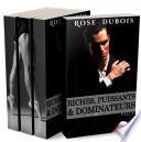 Riches, Puissants & Dominateurs (L’intégrale Roman Érotique BDSM, Initiation, Domination, Première Fois)