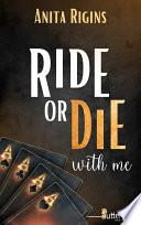 Ride or die with me