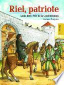 Riel, patriote Père de la Confédération (tome 1)