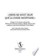 Riens ne m'est seur que la chose incertaine