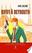 Rififi à Beyrouth