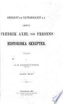 Riksrådet och fältmarkskalken m.m. grefve Fredrik Axel von Fersens historiska skrifter