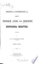 Riksrådet och Fättmarskalken m.m. Grefve Fredrik Axel von Fersens Historiska Skrifter. Utgifna af R. M. Klinckowström