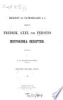 Riksrådet och Fättmarskalken m.m. Grefve Fredrik Axel von Fersens Historiska Skrifter. Utgifna af R. M. Klinckowström